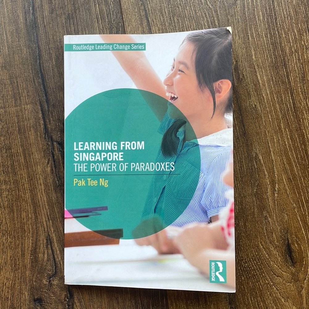 Learning from Singapore: The Power of Paradoxes by Pak Tee Ng